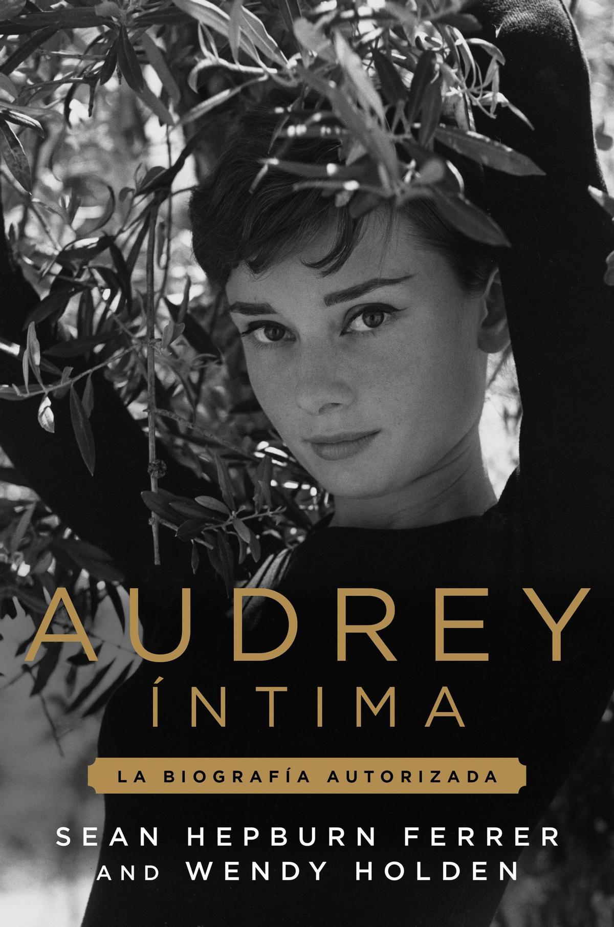 Cubierta del libro 'Audrey íntima. La biografía autorizada', escrita por su hijo Sean Hepburn Ferrer.