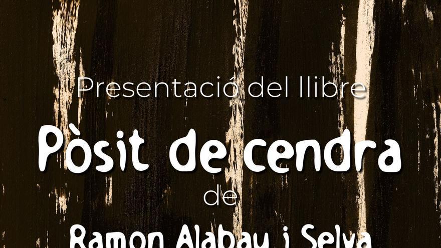Presentació del llibre de Ramon Alabau i Selva Pòsit de cendra