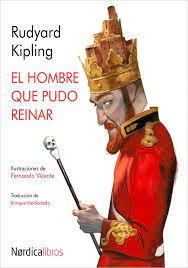 ‘El hombre que pudo reinar’ de Rudyard Kipling