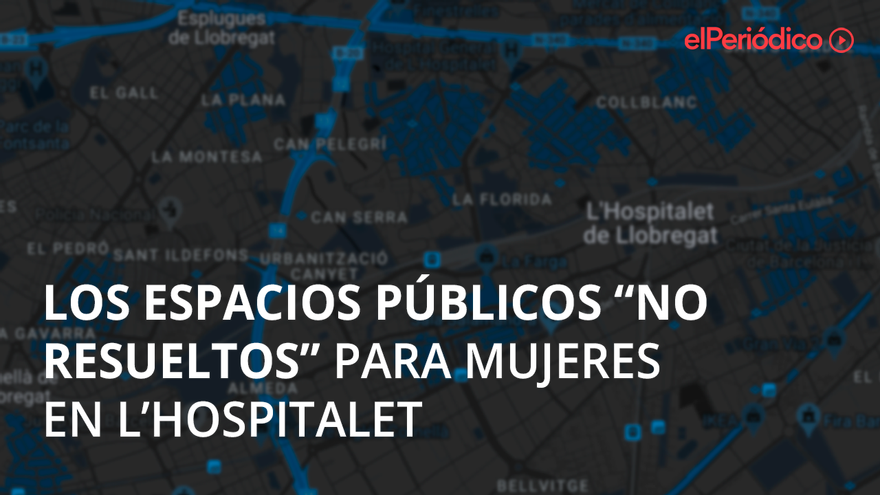 Espacios públicos "no resueltos" para mujeres en L'Hospitalet de Llobregat.