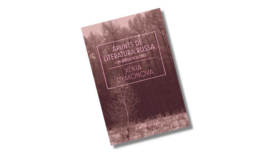 Editorial Cal·lígraf sorteja &#039;Apunts de literatura russa i un afegit polonés&#039;, de Xènia Dyakonova