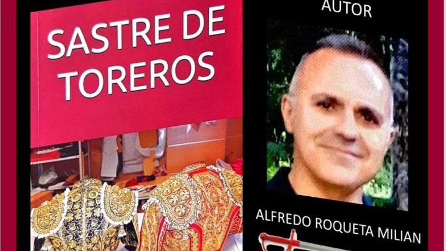 Alfredo Roqueta presenta este sábado su libro ‘Sastre de toreros’.