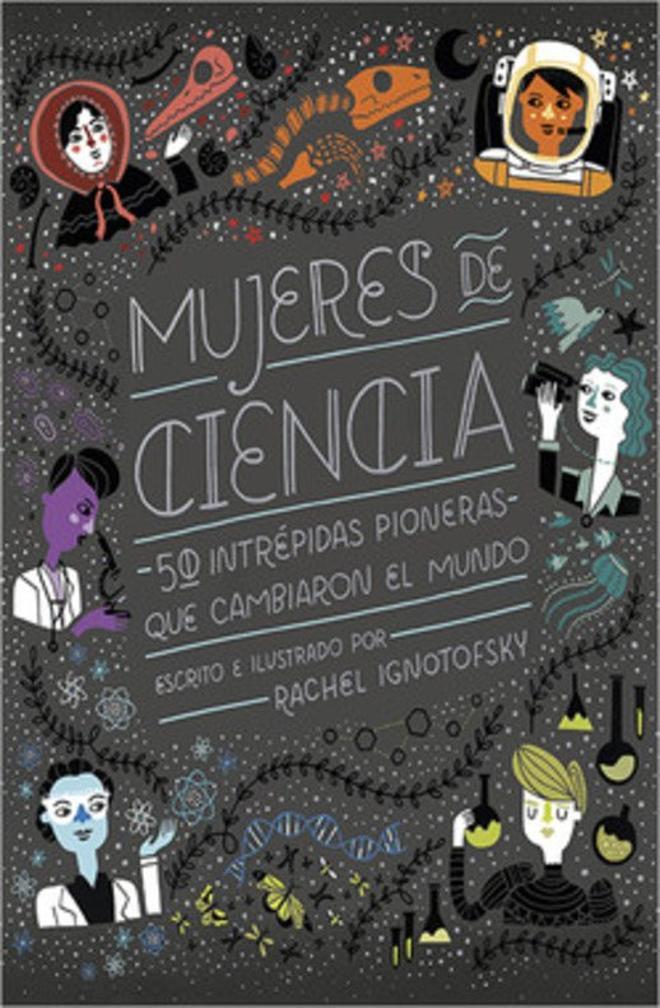 Mujeres de ciencia: las 50 pioneras que superaron los obstáculos machistas