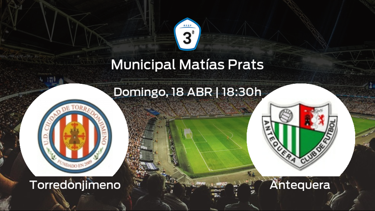 Jornada 3 de la Segunda Fase de Tercera División: previa del duelo Torredonjimeno - Antequera