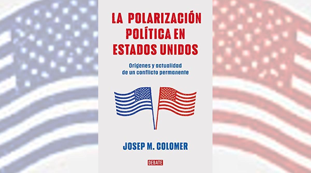 'La polarización política en Estados Unidos', de Josep M. Colomer.