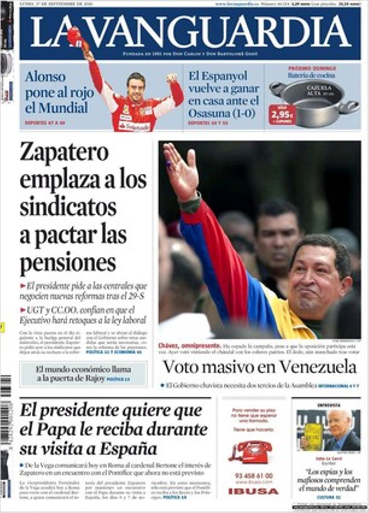 Obre primera amb l’emplaçament de Zapatero als sindicats per les pensions i la votació massiva de Veneçuela, però també hi destaca que Zapatero intenta que el Papa el rebi durant la seva visita a Espanya, una entrevista a Le Carré i les victòries d’Alonso i de l’Espanyol. A dins ofereix un sondeig de RAC 1 sobre les eleccions catalanes i explica que banquers i empresaris comencen a demanar cita a Rajoy per exposar els seus problemes i conèixer les seves propostes, que els turistes nòrdics tornen al mercat espanyol i a Barcelona, i que Espanya i França posen una marxa una línia marítima de camions pesants que uneix Gijón i Nantes.
