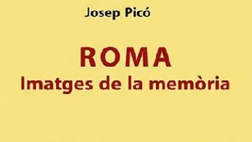 Presentación del libro Roma. Imágenes de la memoria, de Josep Picó
