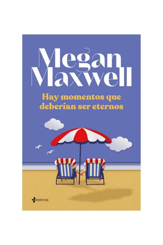 ‘Hay momentos que deberían ser eternos’, de Megan Maxwell (Essencia)