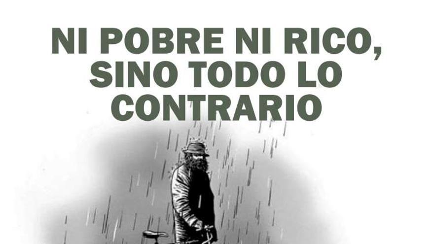 Ni pobre ni rico, sino todo lo contrario