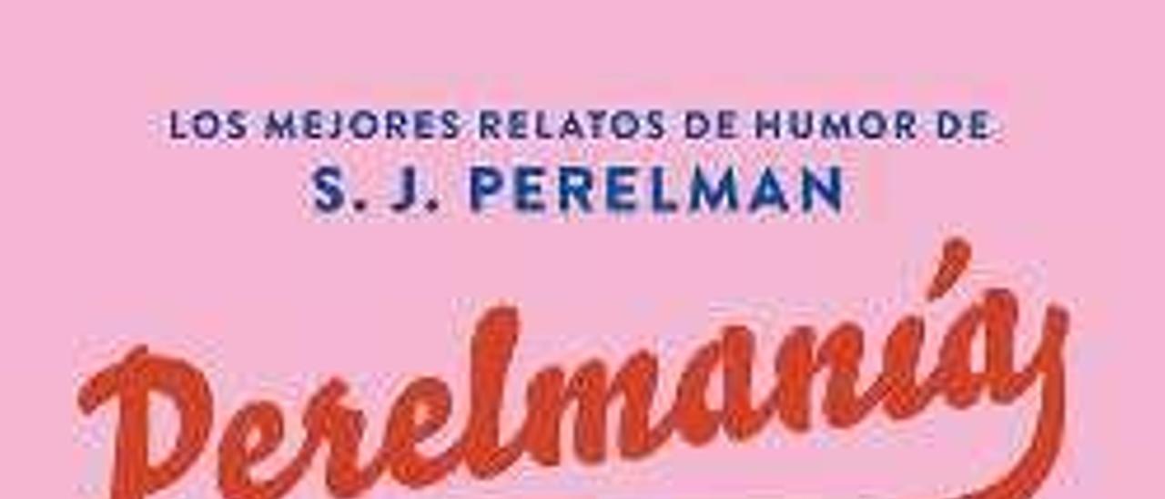 Perelmanía - S. J. Perelman - Editorial Contra - 374 páginas