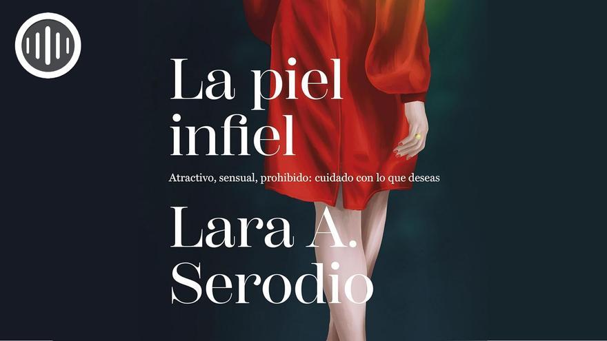 Lara Serodio nos presenta &quot;La piel infiel”