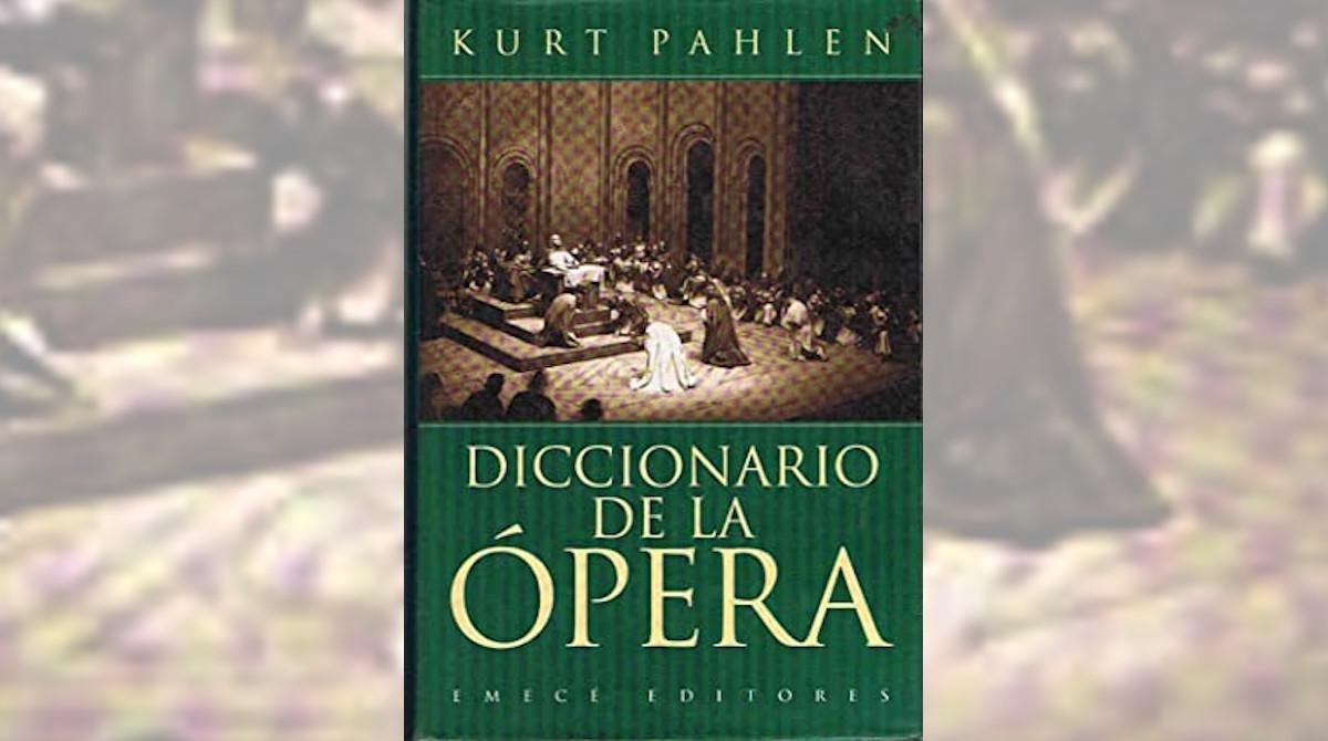 Diccionario de la ópera | Kurt Pahlen. Emecé. 576 páginas. 21 euros.