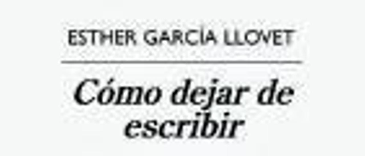 Portada del libro: Cómo dejar de escribir, de Esther García Llovet.