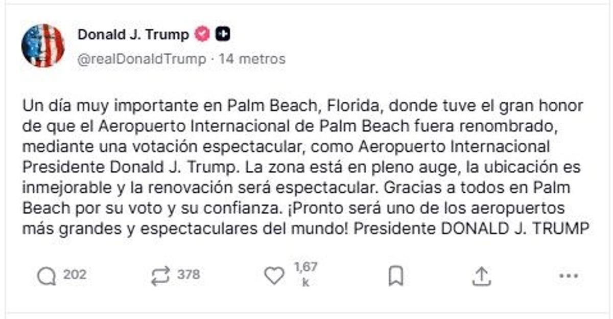 Captura de una publicación en la cuenta en Truth Social @realDonaldTrump del presidente de EE.UU., Donald Trump, donde agradece que el Aeropuerto Internacional de Palm Beach, en el sur de Florida, cambiara este jueves de forma oficial su nombre por el de Donald Trump