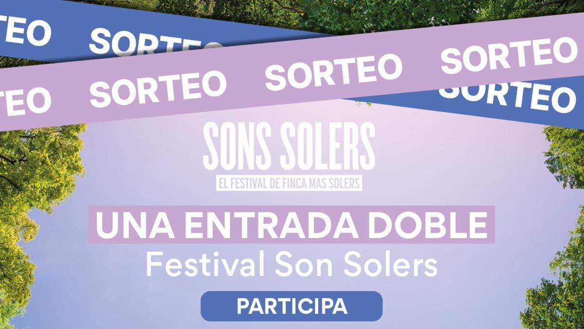 EL PERIÓDICO sorteja en el seu compte d’Instagram una entrada doble per al Festival Son Solers