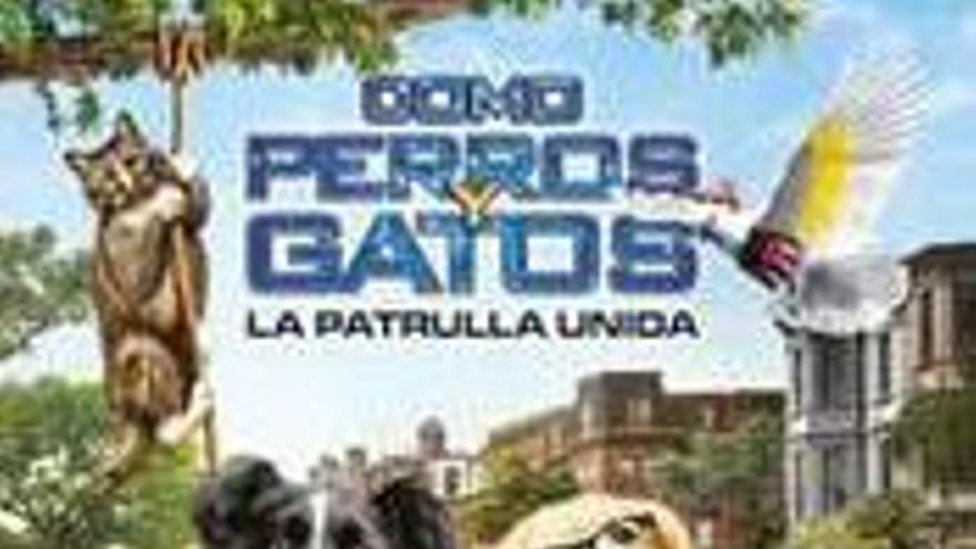 Como Perros y Gatos: La Patrulla Unida