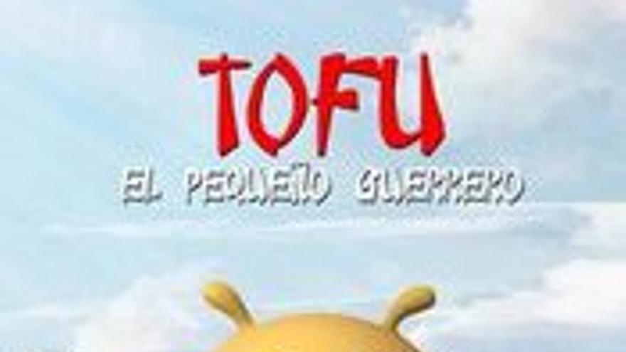 Tofu: el pequeño guerrero