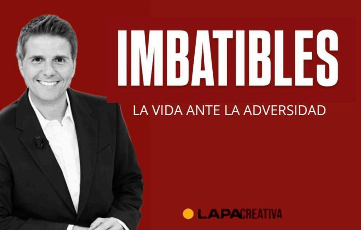 Imbatibles. La vida ante la adversidad.