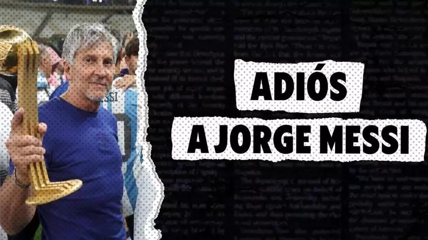 Adiós a Jorge Messi, el padre de Leo