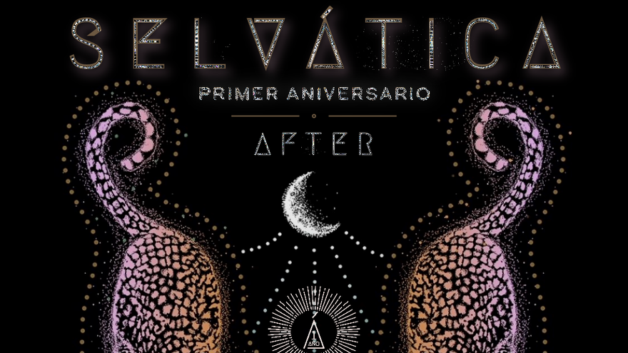 AFTER: Selvática, 1er aniversario