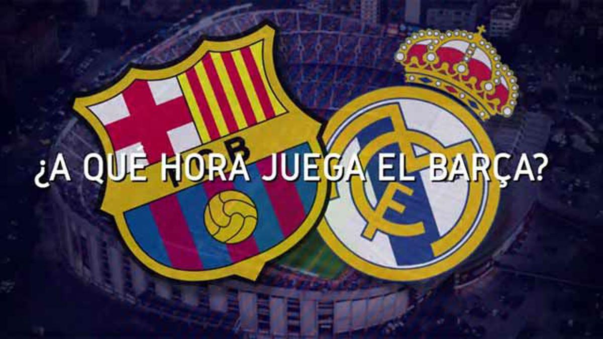 Horario mundial del Barça - Real Madrid de la ida de semifinales de la Copa del Rey