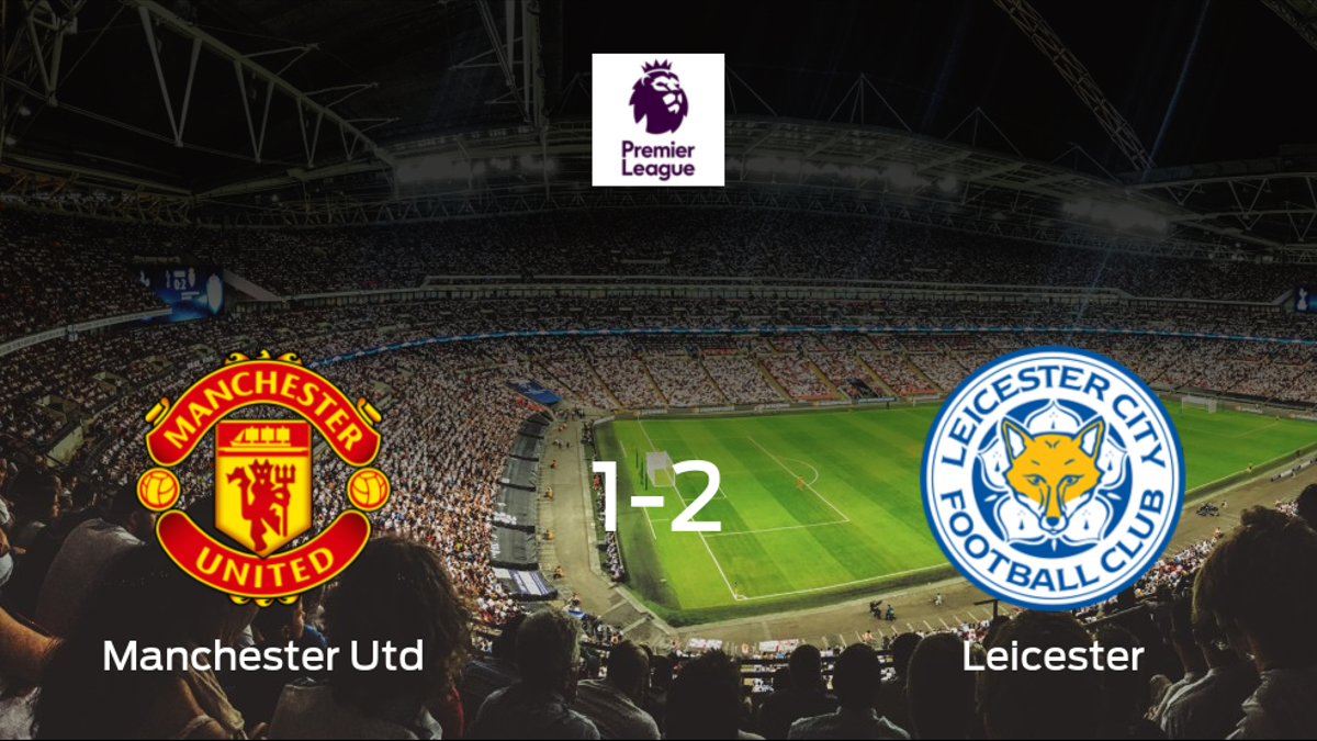 El Leicester City se lleva los tres puntos frente al Manchester United (1-2)