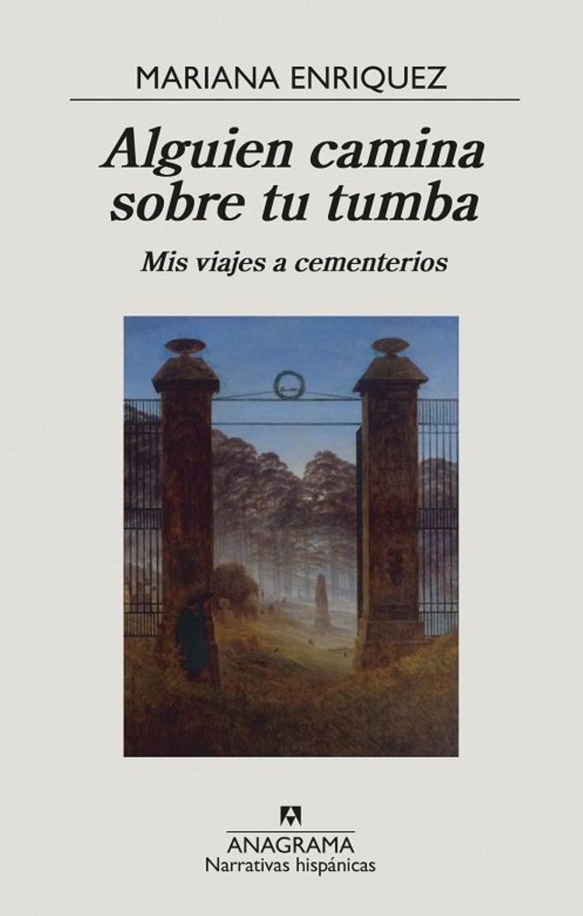 El libro ’Alguien camina sobre tu tumba’ , de Mariana Enríquez (Anagrama), perfecto para preparar el ánimo para Halloween.