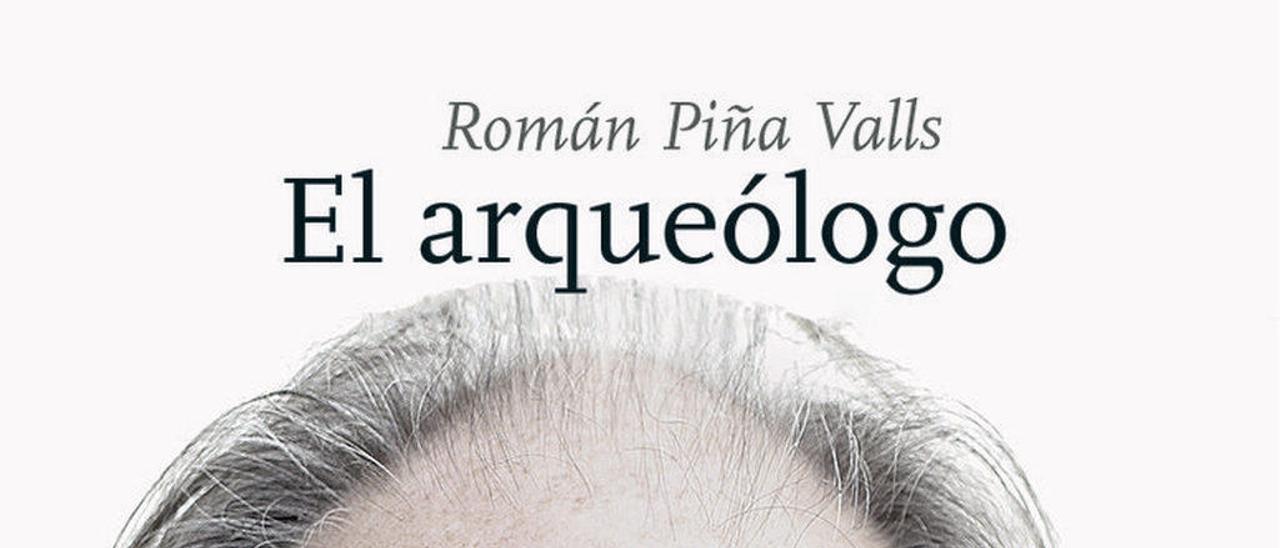 El arqueólogo - Román Piña Valls - Ediciones del Viento - 164 páginas
