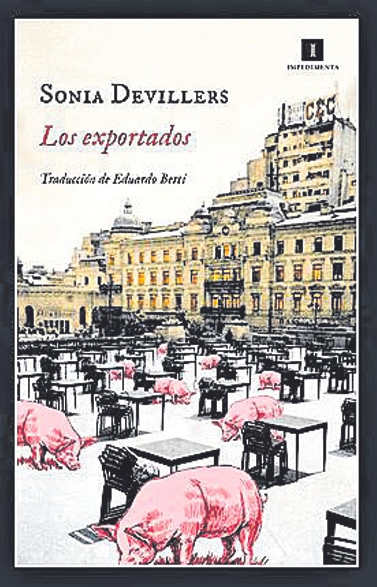 Sonia Devillers  Los exportados  Traducción de Eduardo Berti  Impedimenta  240 páginas / 22,95 euros