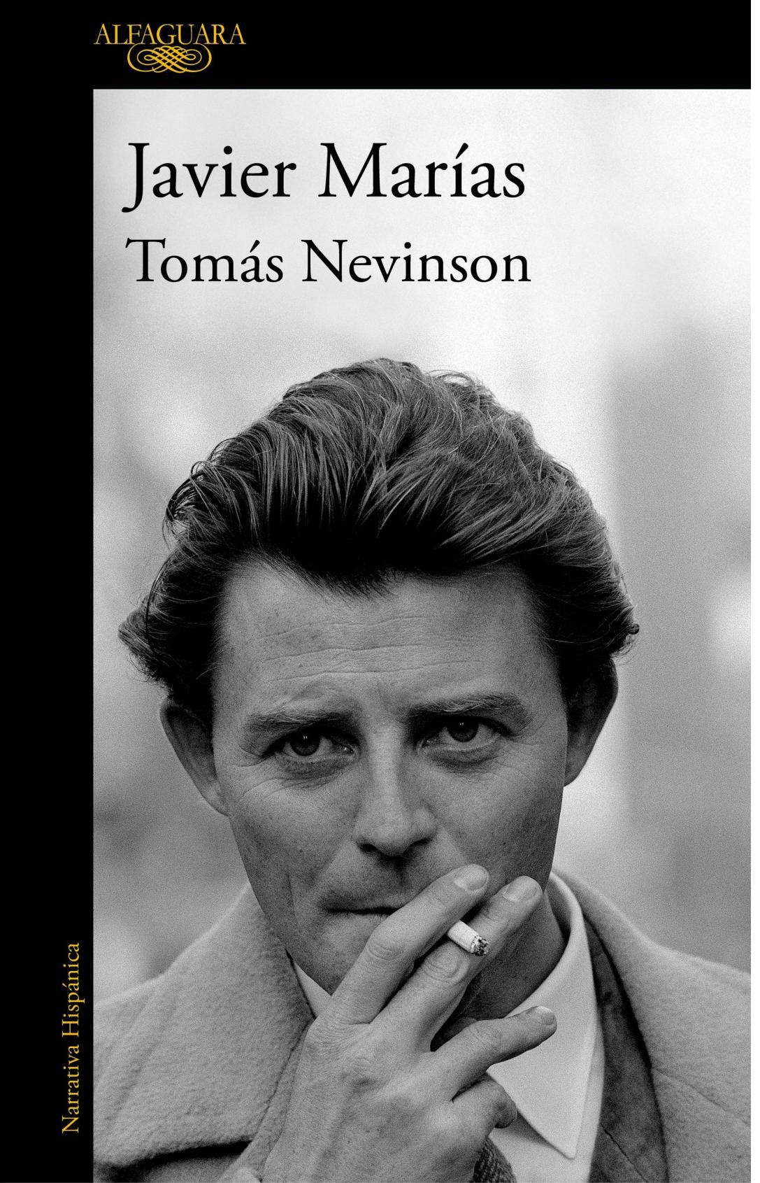 TOMÁS NEVINSON Javier Marías Editorial Alfaguara Precio: 22,90€