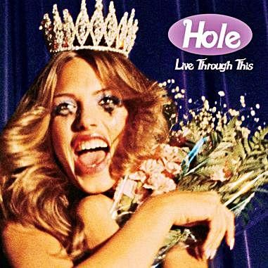 ‘Live through this’ Hole (1994).