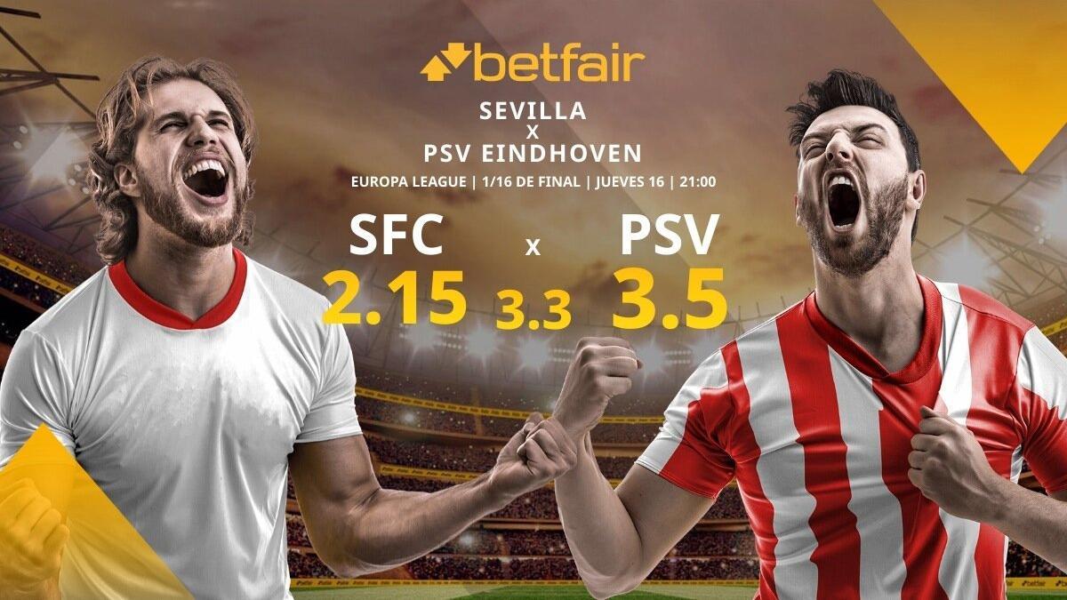 Sevilla FC vs PSV Eindhoven: alineaciones, horario, TV, estadísticas y pronósticos