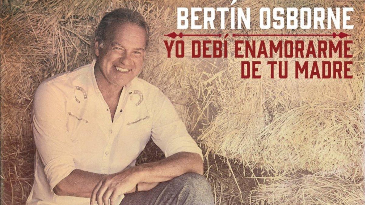 &#039;Yo debí enamorame de tu madre&#039;. Así se llama el nuevo disco de Bertín Osborne