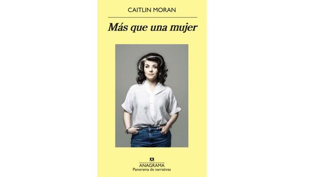 Día del libro: 'Más que una mujer', de Caitlin Moran (Anagrama)