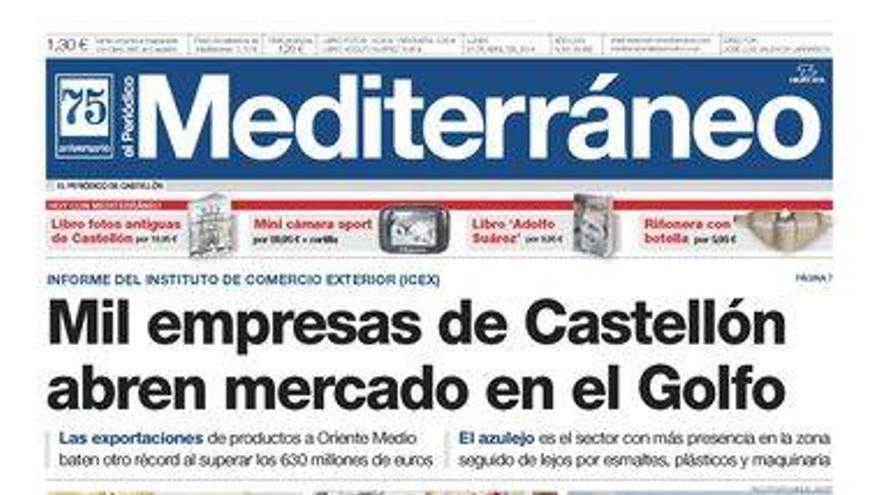 &quot;Mil empresas de Castellón abren mercado en el Golfo&quot;, hoy en la portada de El Periódico Mediterráneo