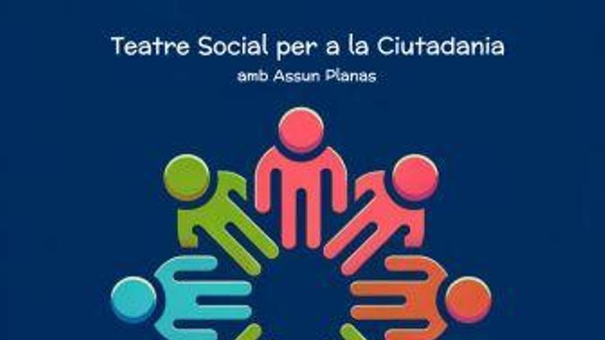 Teatre social per a la ciutadania, amb Assun Planas