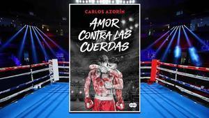 Amor contra las cuerdas, primera novela de Carlos Azorín