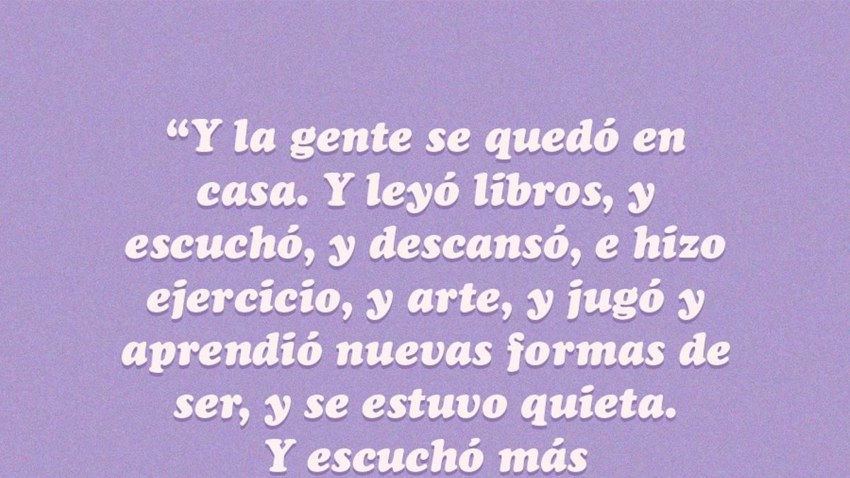 &quot; Y la gente se quedó en casa. Y leyó libros, y escuchó, y descansó...&quot; El poema viral que nos representa