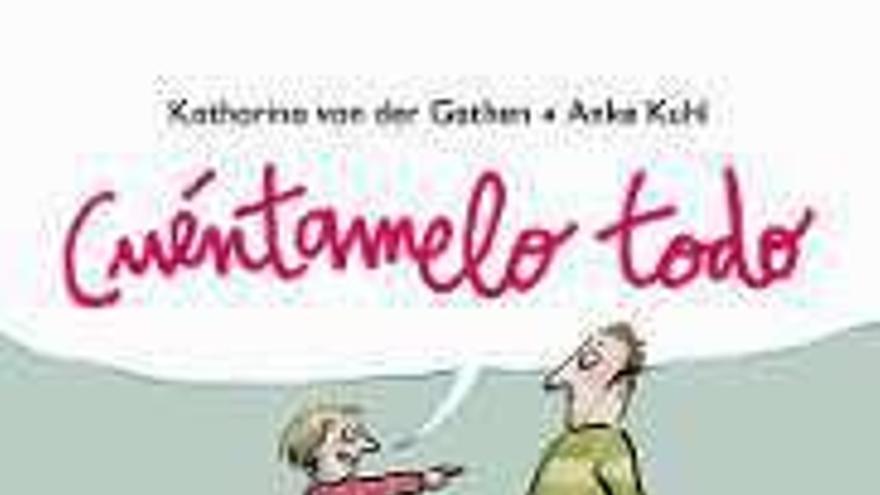 Cuéntamelo todo. Edita Takatuka. Autores: Katharina von der Gathen y Anke Kuhl