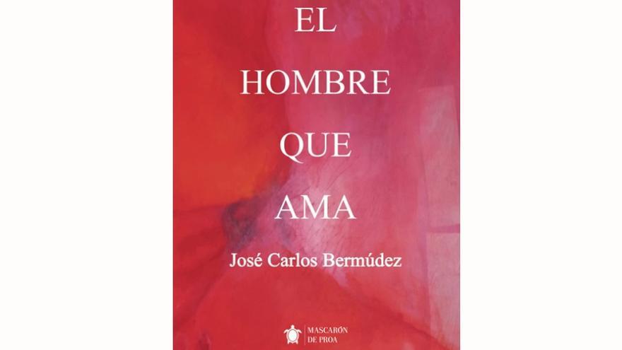 &#039;El hombre que ama&#039;, de José C. Bermúdez.