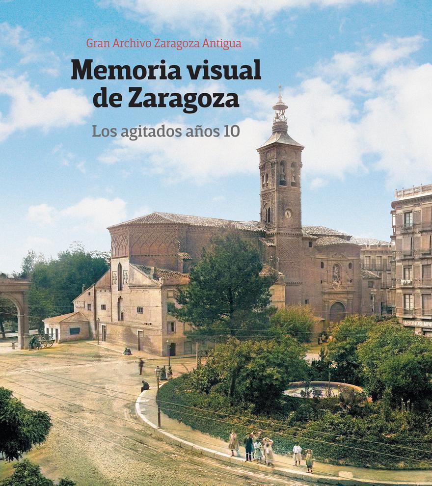 Memoria Visual de Zaragoza. Los agitados años 10