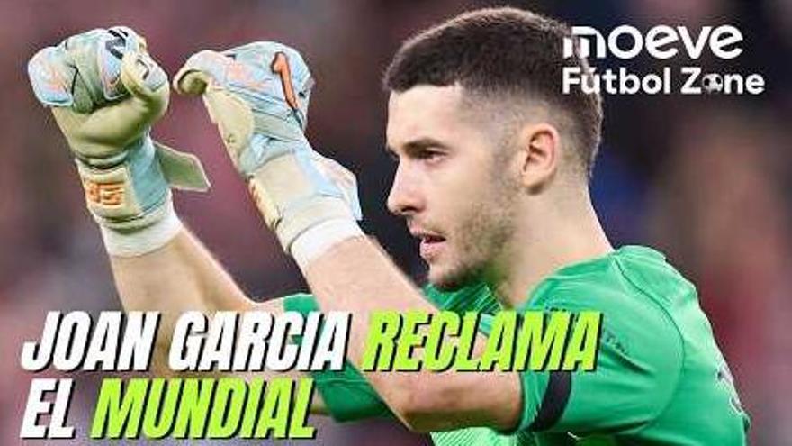 El reto más difícil de Arbeloa y Joan García reclama el Mundial