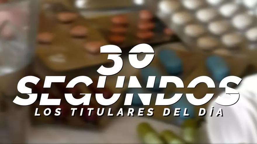Los titulares del día en 30 segundos