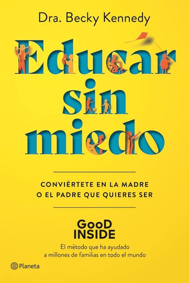 El libro ‘Educar sin miedo: conviértete en el padre o la madre que quieres ser’, de Becky Kennedy (Planeta).