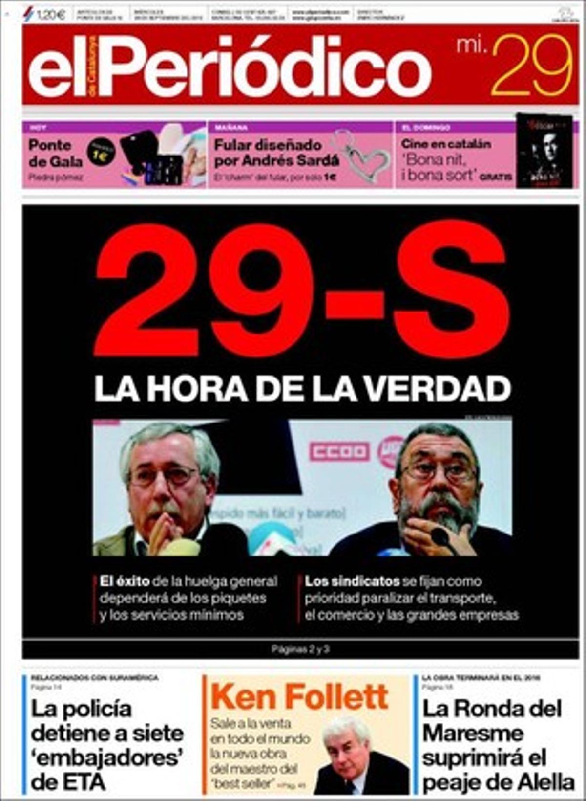 EL PERIÓDICO incorpora a la portada que obre amb el 29-S la detenció de set presumptes ’ambaixadors’ d’ETA, la sortida a la venda de l’última obra de Ken Follett i la informació que la Ronda del Maresme suprimirà el peatge d’Alella. A dins destaca que l’ajuda europea neta a Espanya es redueix fins a 1.794 milions i que no aprofita prou la d’investigació i ciència.