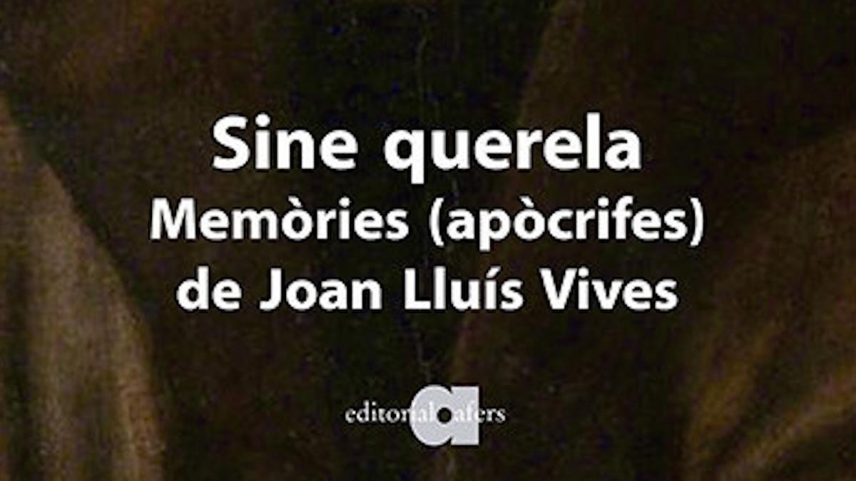 'Sine querela. Memòries (apòcrifes) de Joan Lluís Vives'.