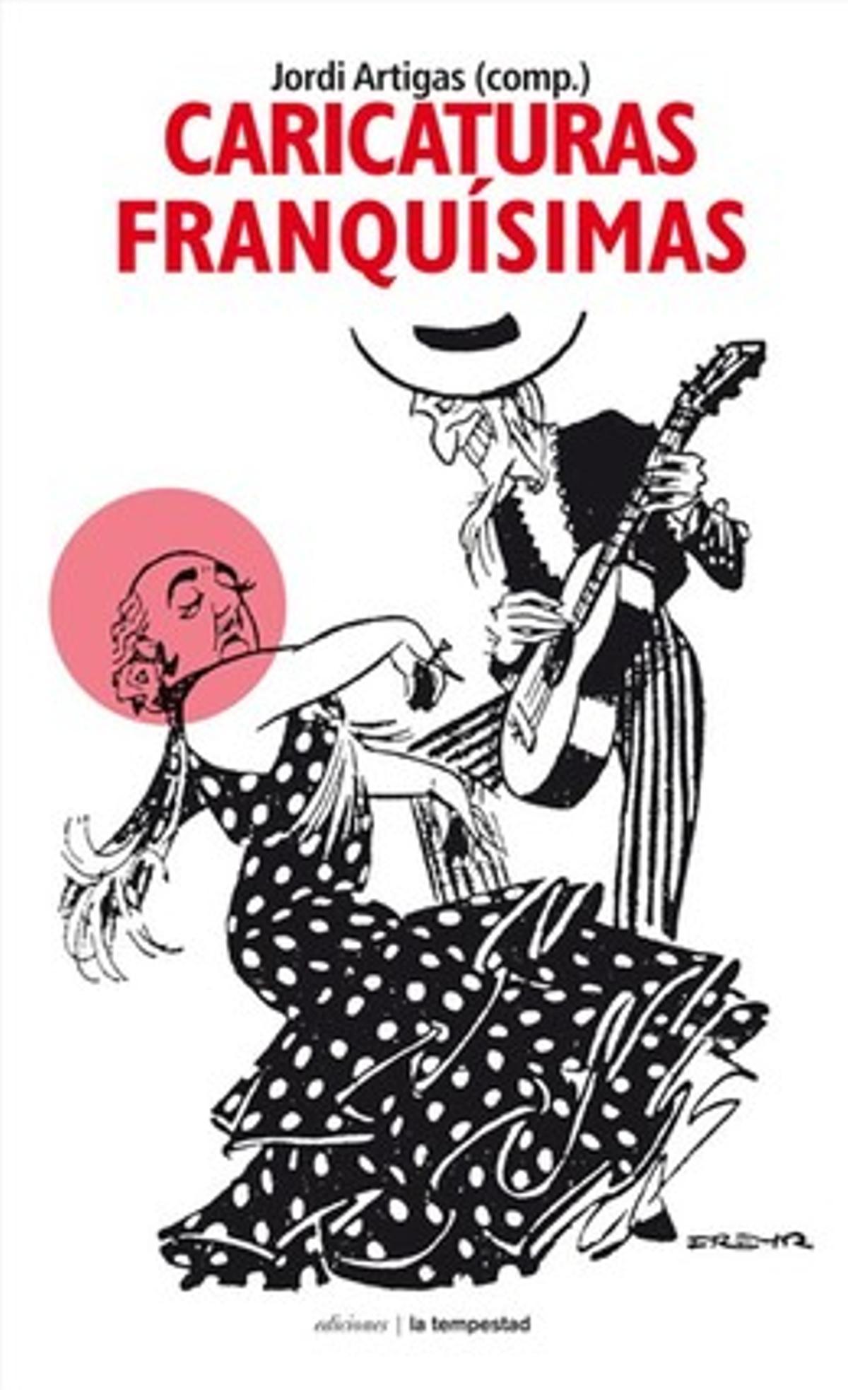Portada de ’Caricaturas franquísimas’, de Jordi Artigas.