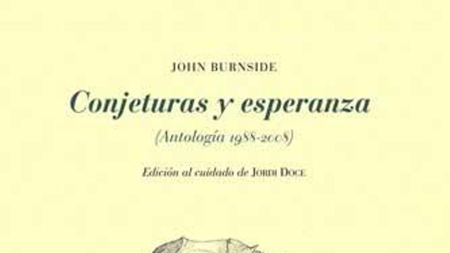 Conjeturas y esperanza
john burnside
prólogo y traducción: jordi doce
Pre-textos, 406 páginas