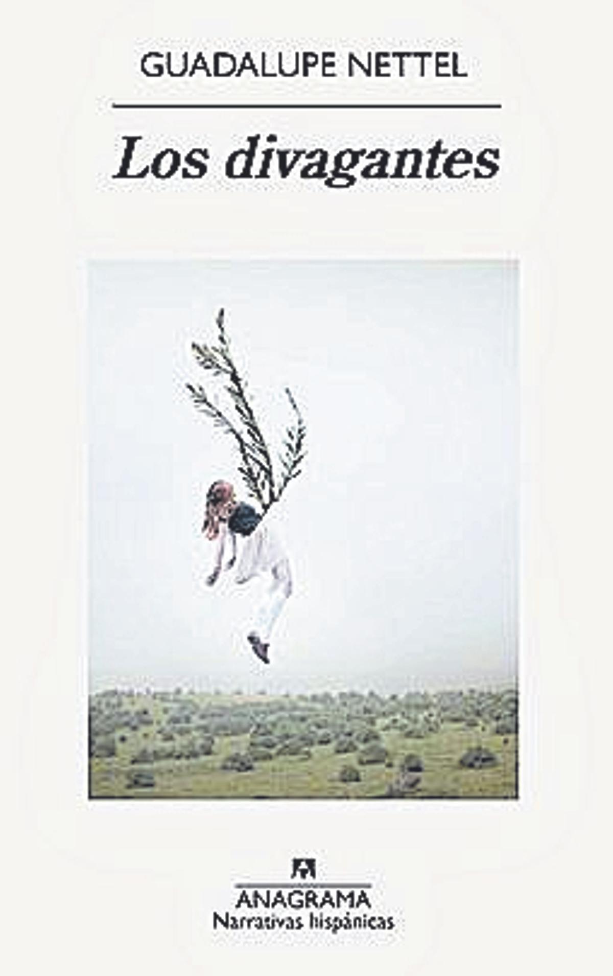 Los divagantes Guadalupe Nettel  Anagrama