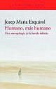 JOSEP MARIA ESQUIROL. Humano, más humano. Acantilado, 176 páginas, 14 €.